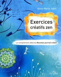 Exercices créatifs zen - le complément idéal du nouveau journal créatif