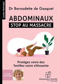 Abdominaux : Stop au massacre - Protégez votre dos - Tonifiez votre silhouette