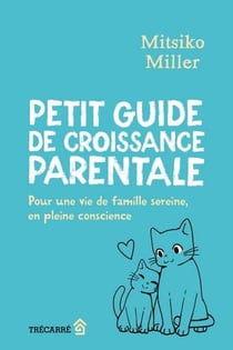 Petit guide de croissance parentale : Pour une vie de famille