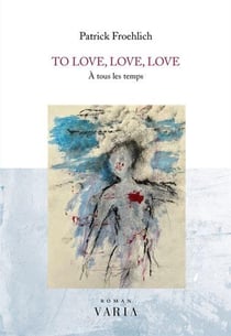 To love, love, love : À tous les temps