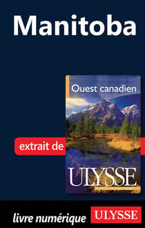 Le manitoba - chapitre tiré du guide ulysse « ouest canadien »