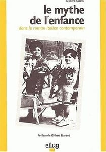 Le mythe de l'enfance dans le roman italien contemporain
