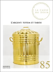 La cause du désir n.85 : l'argent : totem et tabou
