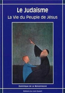 Le judaisme - la vie du peuple de Jésus