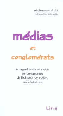 Medias et conglomerats - un regard sans concession sur les coulisses de l'industrie des medias aux etats-unis