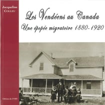Les vendéens au canada - une épopée migratoire 1880 - 1920