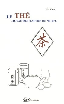 Le thé - joyau de l'empire du milieu