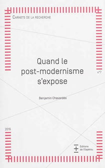 Carnets de la recherche t.7 - quand le post-modernisme s'expose