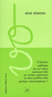 L'histoire politique du xxe siècle autorise-t-elle un certain optimisme ou bien justifie-t-elle quelque catastrophisme ?