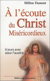 A l'écoute du Christ miséricordieux : 9 jours avec sainte Faustine