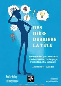 Des idées derrière la tête : 166 exercices pour travailler le raisonnement, le langage, l'attention