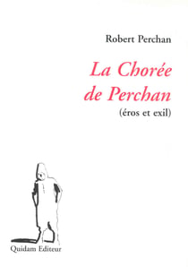 La chorée de perchan - eros et exil