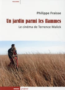 Un jardin parmi les flammes - le cinéma de Terrence Malick