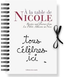À la table de Nicole - tous célèbres ici - recipes and flavours from la petite maison in Nice