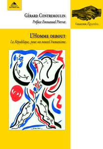 L'homme debout - la République, pour un nouvel humanisme
