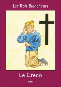 Les trois blancheurs - iv - les trois blancheurs - le credo - annee iv - annee iv (ce2 a 6eme)