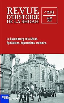 Revue d'histoire de la Shoah n.219 : Le Luxembourg et la Shoah : Spoliations, déportations, mémoire