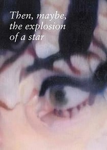 Then, maybe, the explosion of a star