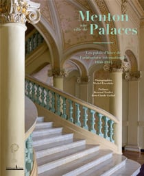 Menton, une ville de palaces - les palais d'hiver de l'aristocratie internationale 1860-1914