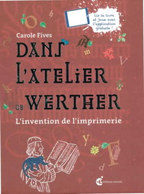 Dans l'atelier de Werther - l'invention de l'imprimerie