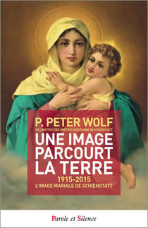 Une image parcourt la terre - 1915-2015 - l'image mariale de schoenstatt