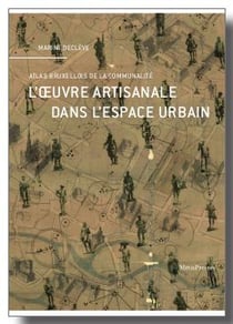 L'oeuvre artisanale dans l'espace urbain : atlas bruxellois de la communalité