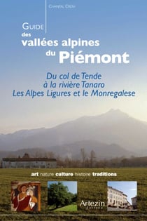 Guide des vallées alpines du piémont - du col de tende à la rivière tanaro - les alpes ligures et le monregalese