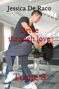 Drive through love Tome 3