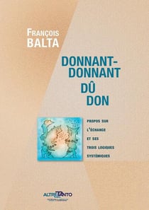 Donnant-donnant, dû, don : propos sur l'échange et ses trois logiques systémiques