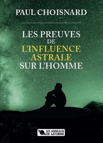 Les preuves de l'influence astrale sur l'homme