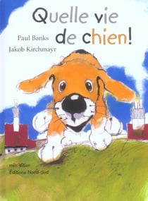 Quelle vie de chien !