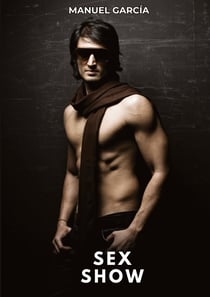 Sex Show : Histoires Érotiques Gay de Sexe Explicite
