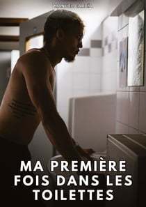 Ma Première Fois dans les Toilettes : Histoires Érotiques Gay de Sexe Explicite