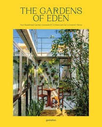 The gardens of Eden - new residential garden concepts and architecture for a greener planet