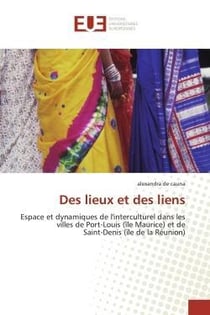 Des lieux et des liens - espace et dynamiques de l'interculturel dans les villes de port-louis (ile