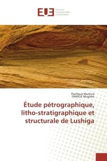 Etude pEtrographique, litho-stratigraphique et structurale de Lushiga