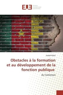 Obstacles à la formation et au développement de la fonction publique : du Cameroun