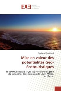 Mise en valeur des potentialités Géo-écotouristiques : la commune rurale TIQQI la préfecture d'Agadir Ida-Outanane, dans la région de Souss-Massa, au Maroc