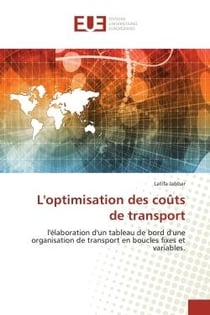 L'optimisation des coûts de transport : l'élaboration d'un tableau de bord d'une organisation de transport en boucles fixes et variables.
