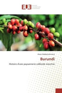 Burundi : Histoire d'une paysannerie caficole meurtrie