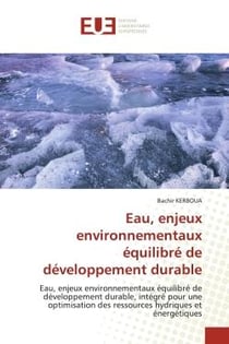 Eau, enjeux environnementaux équilibré de développement durable : Eau, enjeux environnementaux équilibré de développement durable, intégré pour une optimisation des r