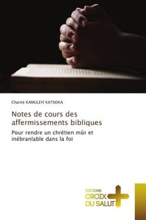 Notes de cours des affermissements bibliques : Pour rendre un chrétien mûr et inébranlable dans la foi