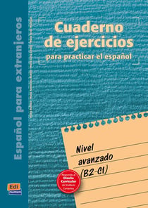 Español para extranjeros - cuaderno de ejercicios para practicar el español - nivel avanzado, B2>C1