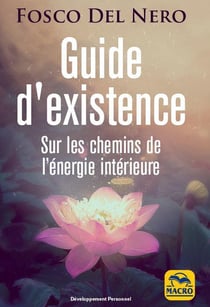Guide d'existence - sur les chemins de l'énergie intérieure