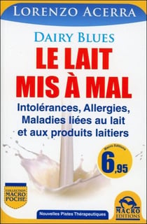 Le lait mis à mal - intolérances, allergies, maladies liées au lait et produits laitiers