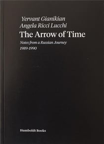 The arrow of time - notes from a russian journey - 1989-1990