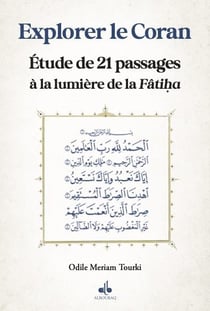 Explorer le Coran à la lumière de la Fâtiha, études de 21 passages