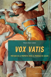Vox uatis : Poétique de la prophétie dans la "Pharsale" de Lucain