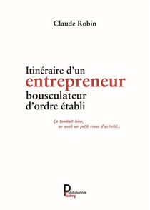 Itineraire D'Un Entrepreneur Bousculateur D'Ordre Etabli