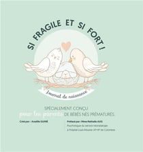 Si fragile et si fort ! journal de naissance